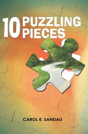 10 Puzzling Pieces【電子書籍】[ Carol E. Sandau ]