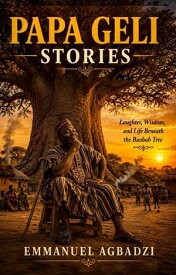 PAPA GELI STORIES 【電子書籍】[ Emmanuel Agbadzi ]