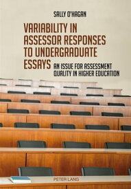 Variability in assessor responses to undergraduate essays An issue for assessment quality in higher education【電子書籍】[ Sally Roisin O'Hagan ]