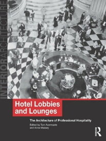 Hotel Lobbies and Lounges The Architecture of Professional Hospitality【電子書籍】