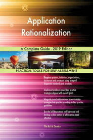 Application Rationalization A Complete Guide - 2019 Edition【電子書籍】[ Gerardus Blokdyk ]