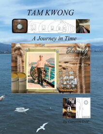 TAM KWONG A Journey in Time【電子書籍】[ Cameron Tam ]