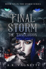 Final Storm The Conclusion Storm Series, #6【電子書籍】[ A.R. Vagnetti ]