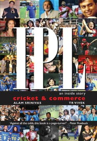IPL: An inside story. Cricket & Commerce【電子書籍】[ Alam Srinivas ]