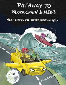 The Pathway to Blockchain & Web3 Next Waves for Developers in Tech【電子書籍】[ Kanoe Pelfrey ]