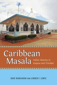 Caribbean Masala Indian Identity in Guyana and Trinidad【電子書籍】[ Dave Ramsaran ]