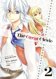 The Great Cleric 2【電子書籍】[ Original Story:Broccoli Lion/ Art: Hiiro Akikaze/ Character Design:Sime ]