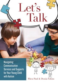 Let's Talk Navigating Communication Services and Supports for Your Young Child with Autism【電子書籍】[ Rhea Paul, Ph.D., CCC-SLP ]