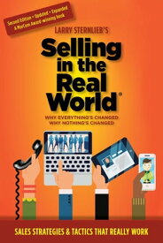 Selling in the Real World Why Everything’s Changed, Why Nothing’s Changed【電子書籍】[ Larry Sternlieb ]