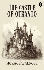 The Castle of Otranto【電子書籍】[ Walpole, Horace ]