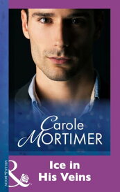 Ice In His Veins (Mills & Boon Modern)【電子書籍】[ Carole Mortimer ]