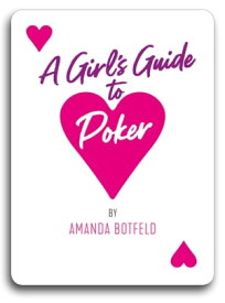 A Girl's Guide to Poker【電子書籍】[ Amanda Botfeld ]