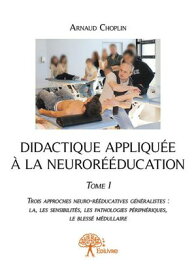 Didactique appliqu?e ? la neuror??ducation - Tome I【電子書籍】[ Arnaud Choplin ]