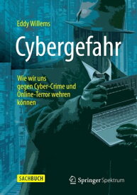 Cybergefahr Wie wir uns gegen Cyber-Crime und Online-Terror wehren k?nnen【電子書籍】[ Eddy Willems ]
