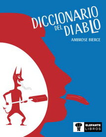 Diccionario del diablo【電子書籍】[ Ambrose Bierce ]