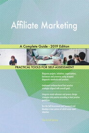 Affiliate Marketing A Complete Guide - 2019 Edition【電子書籍】[ Gerardus Blokdyk ]
