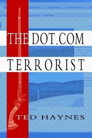 The Dot.Com Terrorist【電子書籍】[ Ted Haynes ]