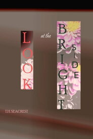 Look At The Bright Side【電子書籍】[ T.H. Seacrest ]