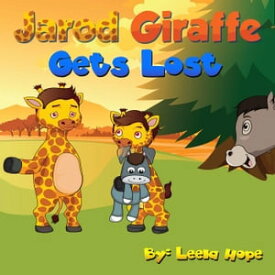 Jarod Giraffe Gets Lost Bedtime children's books for kids, early readers【電子書籍】[ leela hope ]