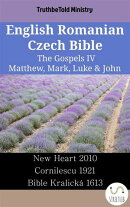 English Romanian Czech Bible - The Gospels IV - Matthew, Mark, Luke & John