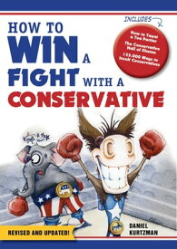How to Win a Fight With a Conservative【電子書籍】[ Daniel Kurtzman ]