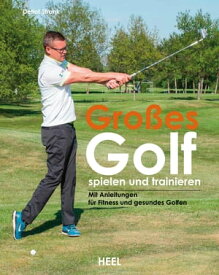 Gro?es Golf spielen und trainieren Neue Trainingsans?tze f?r Fitness und gesundes Golfen【電子書籍】[ Detlef Stronk ]