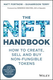 The NFT Handbook How to Create, Sell and Buy Non-Fungible Tokens【電子書籍】[ Matt Fortnow ]