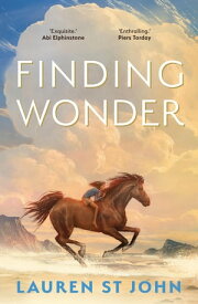 Finding Wonder An unforgettable adventure from the author of The One Dollar Horse【電子書籍】[ Lauren St John ]