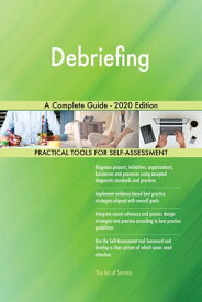 Debriefing A Complete Guide - 2020 Edition【電子書籍】[ Gerardus Blokdyk ]