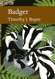 Badger (Collins New Naturalist Library, Book 114)【電子書籍】[ Timothy J. Roper ]