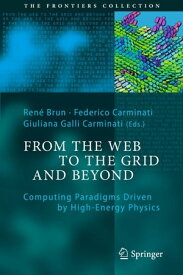 From the Web to the Grid and Beyond Computing Paradigms Driven by High-Energy Physics【電子書籍】