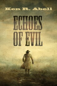 Echoes of Evil【電子書籍】[ Ken R. Abell ]