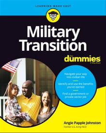 Military Transition For Dummies【電子書籍】[ Angie Papple Johnston ]