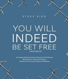 YOU WILL INDEED BE SET FREE【電子書籍】[ Steven Pidd ]
