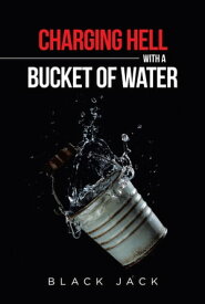 Charging Hell with a Bucket of Water【電子書籍】[ Black Jack ]
