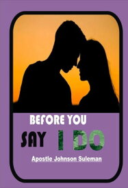 BEFORE YOU SAY I DO【電子書籍】[ Apostle Johnson suleman ]