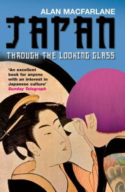 Japan Through the Looking Glass【電子書籍】[ Alan MacFarlane ]