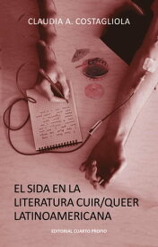 El sida en la literatura Cuir/Queer latinoamericana【電子書籍】[ Claudia Costagliola ]