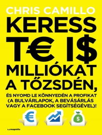 Keress te is milli?kat a t?zsd?n, ?s nyomd le k?nnyed?n a profikat ?s nyomd le k?nnyed?n a profikat (a bulv?rlapok, a bev?s?rl?s vagy a facebook seg?ts?g?vel)!【電子書籍】[ Chris Camillo ]