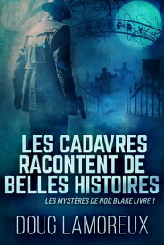 Les Cadavres Racontent de Belles Histoires【電子書籍】[ Doug Lamoreux ]