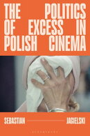 The Politics of Excess in Polish Cinema