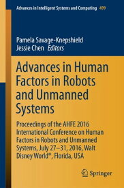 Advances in Human Factors in Robots and Unmanned Systems Proceedings of the AHFE 2016 International Conference on Human Factors in Robots and Unmanned Systems, July 27-31, 2016, Walt Disney World?, Florida, USA【電子書籍】