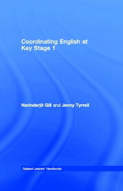 Coordinating English at Key Stage 1【電子書籍】[ Narinderjit Gill ]