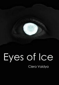 Eyes of Ice【電子書籍】[ Ciera Vaidya ]
