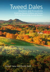 Tweed Dales Journeys and Evocations【電子書籍】[ Donald Smith ]