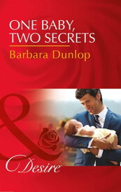 One Baby, Two Secrets (Mills & Boon Desire) (Billionaires and Babies, Book 78)【電子書籍】[ Barbara Dunlop ]