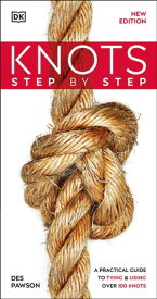 Knots Step by Step A Practical Guide to Tying & Using Over 100 Knots【電子書籍】[ Des Pawson ]