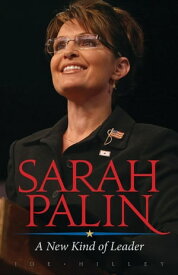 Sarah Palin A New Kind of Leader【電子書籍】[ Joe Hilley ]