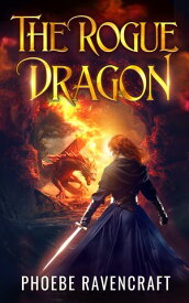 The Rogue Dragon A Sapphic Fantasy Adventure Novel【電子書籍】[ Phoebe Ravencraft ]