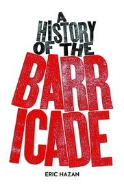 A History of the Barricade【電子書籍】[ Eric Hazan ]